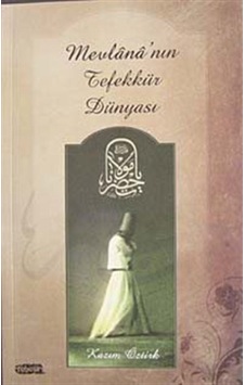 Mevlana'nın Tefekkür Dünyası - Kazım Öztürk - Tebeşir Yayınları Mevlana'nın Tefekkür Dünyası - Kazım Öztürk - Tebeşir Yayınları