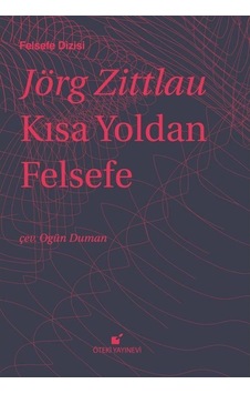 Kısa Yoldan Felsefe - Jörg Zittlau - Öteki Yayınevi Kısa Yoldan Felsefe - Jörg Zittlau - Öteki Yayınevi