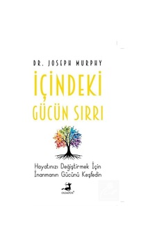 İçindeki Gücün Sırrı - Joseph Murphy İçindeki Gücün Sırrı - Joseph Murphy