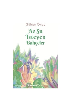 Az Su İsteyen Bahçeler - Gülnar Önay - İnkılap Kitabevi Az Su İsteyen Bahçeler - Gülnar Önay - İnkılap Kitabevi