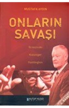 Onların Savaşı Brzezinski... Kissinger... Huntington / Mustafa... Onların Savaşı Brzezinski... Kissinger... Huntington / Mustafa...
