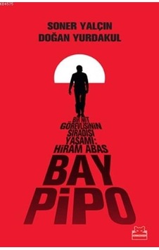 Bay Pipo; Bir MİT Görevlisinin Sıradışı Yaşamı: Hiram Abas Bay Pipo; Bir MİT Görevlisinin Sıradışı Yaşamı: Hiram Abas
