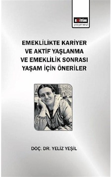 Emeklilikte Kariyer Ve Aktif Yaşlanma Ve Emeklilik Sonrası Yaş... Emeklilikte Kariyer Ve Aktif Yaşlanma Ve Emeklilik Sonrası Yaş...