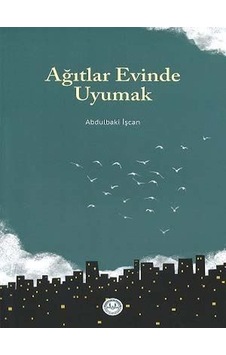 Ağıtlar Evinde Uyumak - Abdulbaki İşcan - Diyanet İşleri Başkanlığı Ağıtlar Evinde Uyumak - Abdulbaki İşcan - Diyanet İşleri Başkanlığı