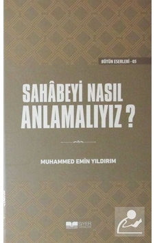 Sahabeyi Nasıl Anlamalıyız? Ciltli - Muhammed Emin Yıldırım