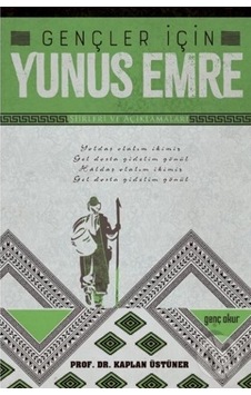 Gençler için Yunus Emre - Şiirleri ve Açıklamaları - Kaplan Üstüner - Genç Okur