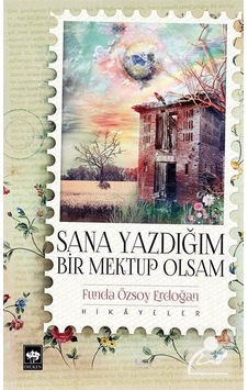 Sana Yazdığım Bir Mektup Olsam - Funda Özsoy Erdoğan - Ötüken Neşriyat