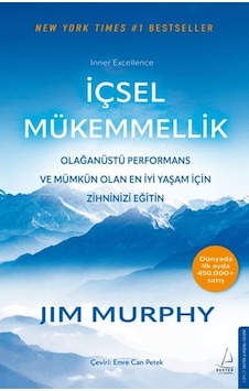 İçsel Mükemmellik - Olağanüstü Performans Ve Mümkün Olan En İyi Yaşam İçin Zihninizi Eğitin İçsel Mükemmellik - Olağanüstü Performans Ve Mümkün Olan En İyi Yaşam İçin Zihninizi Eğitin