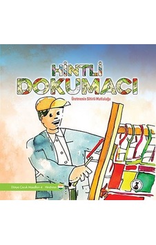 Hintli Dokumacı: Üretmenin Sihirli Mutluluğu - Dünya Çocuk Masalları - Hindistan- Misket Kitap Hintli Dokumacı: Üretmenin Sihirli Mutluluğu - Dünya Çocuk Masalları - Hindistan- Misket Kitap