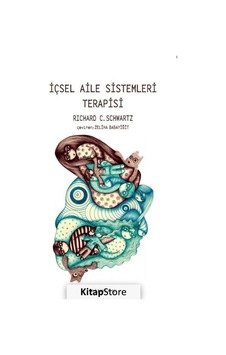 İçsel Aile Sistemleri Terapisi / Richard C. Schwartz İçsel Aile Sistemleri Terapisi / Richard C. Schwartz