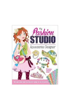 My Fashion Studio: Accessories Designer 9781784456740 My Fashion Studio: Accessories Designer 9781784456740
