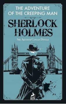 Sherlock Holmes: The Adventure of the Creeping Man - Sir Arthur Conan Doyle - Ren Kitap