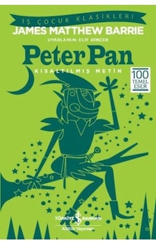 Peter Pan - James Matthew Barrie - İş Bankası Kültür Yayınları Peter Pan - James Matthew Barrie - İş Bankası Kültür Yayınları