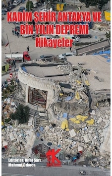 Kadim Şehir Antakya Ve Bin Yılın Depremi / Mahmut Özkoca Kadim Şehir Antakya Ve Bin Yılın Depremi / Mahmut Özkoca