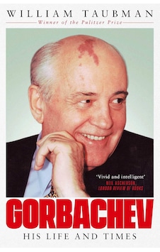 Gorbachev: The Man And His Era: His Life And Times Gorbachev: The Man And His Era: His Life And Times