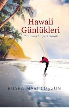 Hawaii Günlükleri - Yaşanmış Bir Peri Masalı - Büşra Mavi Coşgun - Müptela Yayınları Hawaii Günlükleri - Yaşanmış Bir Peri Masalı - Büşra Mavi Coşgun - Müptela Yayınları