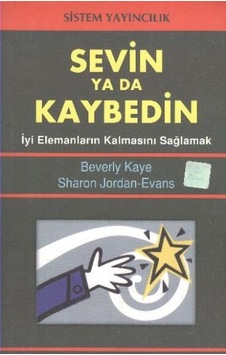 Sevin Ya Da Kaybedin İyi Elemanların Kalmasını Sağlamak Sevin Ya Da Kaybedin İyi Elemanların Kalmasını Sağlamak