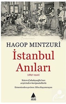 İstanbul Anıları - Hagop Mıntzuri - Aras Yayıncılık İstanbul Anıları - Hagop Mıntzuri - Aras Yayıncılık