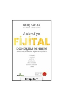 A'dan Z'ye Fijital Dönüşüm Rehberi - Fiziksel İşletmelerin Dijital Dönüşümü - Barış Parlak - Perge Yayınları