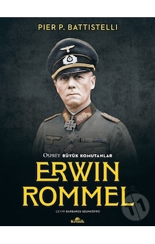 Erwin Rommel - Osprey Büyük Komutanlar - Pier P. Battistelli - Kronik Kitap Erwin Rommel - Osprey Büyük Komutanlar - Pier P. Battistelli - Kronik Kitap