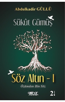 Sükût Gümüş Söz Altın 1 / Abdulkadir Güllü
