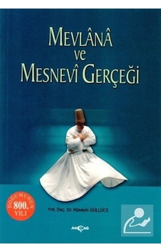 Mevlana ve Mesnevi Gerçeği - Hüseyin Güllüce - Akçağ Yayınları Mevlana ve Mesnevi Gerçeği - Hüseyin Güllüce - Akçağ Yayınları