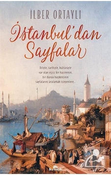 Istanbul'Dan Sayfalar / Prof. Dr. Ilber Ortaylı 9786057635303 Istanbul'Dan Sayfalar / Prof. Dr. Ilber Ortaylı 9786057635303