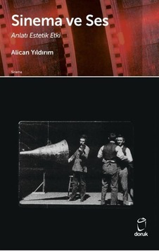 Sinema Ve Ses Anlatı Estetik Etki / Alican Yıldırım Sinema Ve Ses Anlatı Estetik Etki / Alican Yıldırım