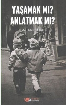 Yaşamak Mı Anlatmak Mı? Yaşamak Mı Anlatmak Mı?