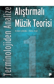 Alıştırmalı Müzik Teorisi - Terminolojiden Analize - Erdem Çöloğlu - Deniz Arat - Pan Yayıncılık Alıştırmalı Müzik Teorisi - Terminolojiden Analize - Erdem Çöloğlu - Deniz Arat - Pan Yayıncılık