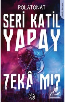 Seri Katil Yapay Zeka mı? - Polat Onat - Q Yayınları Seri Katil Yapay Zeka mı? - Polat Onat - Q Yayınları