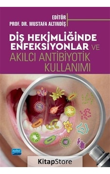 Diş Hekimliğinde Enfeksiyonlar ve Akılcı Antibiyotik Kullanımı- Nobel Akademik Yayıncılık