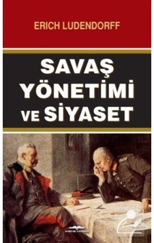Savaş Yönetimi Ve Siyaset / Erich Ludendorff 9789752822146