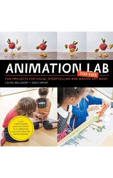 Animation Lab For Kids: Fun Projects For Visual Storytelling And Making Art Move - From Cartooning And Flip Books To Claymation And Stop-motion Movie Making: Volume 9 Animation Lab For Kids: Fun Projects For Visual Storytelling And Making Art Move - From Cartooning And Flip Books To Claymation And Stop-motion Movie Making: Volume 9