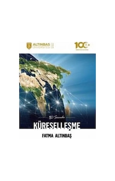 50 Soruda Küreselleşme - Fatma Altınbaş - Altınbaş Üniversitesi Yayınları