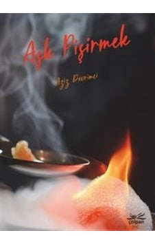 Aşk Pişirmek / Aziz Devrimci Aşk Pişirmek / Aziz Devrimci