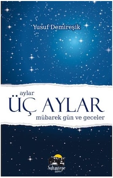 Üç Aylar Mübarek Gün Ve Geceler - Cep Boy Ciltli - Yusuf Demire Üç Aylar Mübarek Gün Ve Geceler - Cep Boy Ciltli - Yusuf Demire