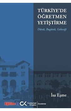 Türkiye'de Öğretmen Yetiştirme Dünü, Bugünü, Geleceği / Prof.d... Türkiye'de Öğretmen Yetiştirme Dünü, Bugünü, Geleceği / Prof.d...