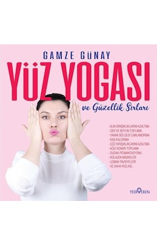 Yüz Yogası ve Güzellik Sırları - Gamze Günay - Yediveren Yayınları Yüz Yogası ve Güzellik Sırları - Gamze Günay - Yediveren Yayınları