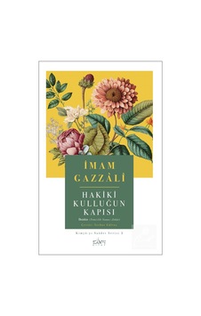 Hakiki Kulluğun Kapısı / İmam Gazali Hakiki Kulluğun Kapısı / İmam Gazali