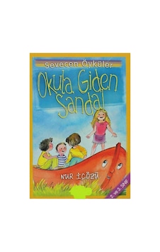 Okula Giden Sandal: Sevecen Öyküler 2. Ve 3. Sınıf - Nur İçözü Okula Giden Sandal: Sevecen Öyküler 2. Ve 3. Sınıf - Nur İçözü