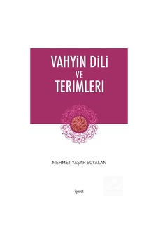 Vahyin Dili ve Terimleri - Mehmet Yaşar Soyalan - İşaret Yayınları Vahyin Dili ve Terimleri - Mehmet Yaşar Soyalan - İşaret Yayınları