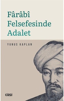Farabi Felsefesinde Adalet - Yunus Kaplan - Çizgi Kitabevi