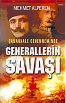 Çanakkale Cehenneminde Generallerin Savaşı / Mehmet Alperen Çanakkale Cehenneminde Generallerin Savaşı / Mehmet Alperen
