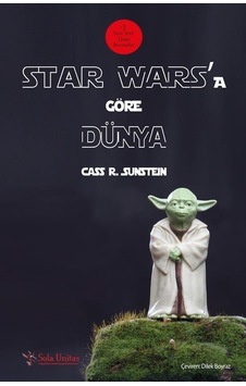 Star Wars'a Göre Dünya - R. Sunstein - Sola Unitas
