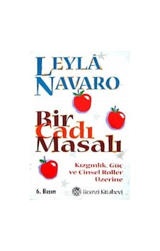 Bir Cadı Masalı Kızgınlık Güç Ve Cinsel Roller Üzerine - Leyla Navaro Bir Cadı Masalı Kızgınlık Güç Ve Cinsel Roller Üzerine - Leyla Navaro