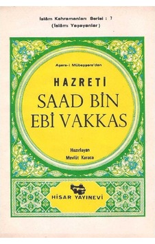 Aşare-i Mübeşşere'den Hazreti Saad Bin Ebi Vakkas İslamı Yaşayanlar İslam Kahramanları Serisi: 7