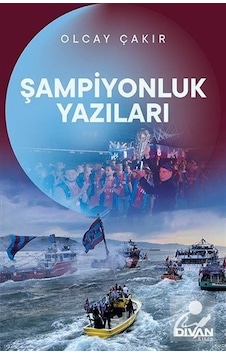 Şampiyonluk Yazıları - Olcay Çakır - Divan Kitap