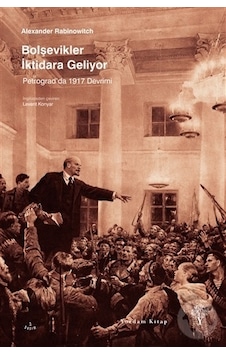 Bolşevikler İktidara Geliyor - Petrograd'da 1917 Devrimi - Alexander Rabinowitch - Yordam Kitap Bolşevikler İktidara Geliyor - Petrograd'da 1917 Devrimi - Alexander Rabinowitch - Yordam Kitap