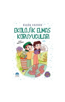 Ekolojik Elmas Koruyucuları - Çevreci Kahramanlar İş Başında 2 - Elçin Kuzucu - Martı Yayınları
